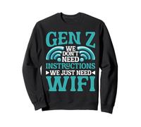 Gen Z We Don't Need Instructions We Just Need WiFi Sudadera