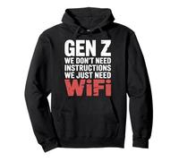 Gen Z We Don't Need Instructions We Just Need WiFi |- Sudadera con Capucha