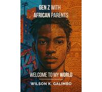 Gen Z with African Parents : Welcome To My World: Unspoken Pressures, Silent Expectations : A Generation Caught Between Two Worlds.