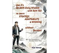 Gen Z's 90 Days Daily Wisdom with Sun Tzu to Learn Strategy, Adaptability, & Winning without Burnout: Real-Talk Translations & One Daily Action Move (Gen Z Solutions By Nile Mercer)