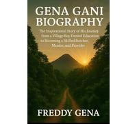 Gena Gani Biography: The Inspirational Story of His Journey from a Village Boy Denied Education to Becoming a Skilled Butcher, Mentor and Provider