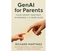 GenAI for Parents: Your Smart Partner in Raising 1-5 Year Olds: 400+ Pages of AI-Powered Solutions for Sleep, Tantrums, Discipline, Picky Eating, and other Challenges - 80+ Ready-to-Use Prompts