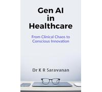 GenAI in Healthcare: From Clinical Chaos to Conscious Innovation: A New Era of Healing Powered by Generative Intelligence