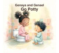 Genaya and Genael Go Potty: A Potty Training Story About Trying, Waiting, and Being Brave: 1 (Genaya and Genael Adventures)