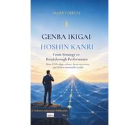 Genba Ikigai - Hoshin Kanri From Strategy to Breakthrough Performance: How CEOs align culture, focus execution, and deliver sustainable results