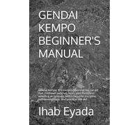 GENDAI KEMPO BEGINNER'S MANUAL: Gendai Kempo, is a modern Japanese martial art that combines punches, kicks, joint locks, and wrestling techniques, ... self-development, and practical self-def