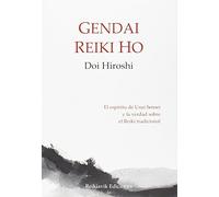Gendai Reiki Ho: El espíritu de Usui Sensei y la verdad sobre el Reiki tradicional. (SIN COLECCION)