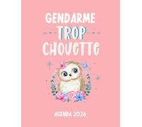 Gendarme trop chouette agenda 2026: planificateur mensuel et semainier pour l'école et le bureau , 12 mois , une semaine sur deux pages