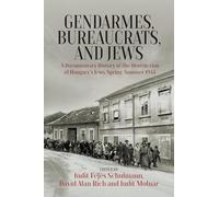 Gendarmes, Bureaucrats, and Jews: A Documentary History of the Destruction of Hungary’s Jews, Spring-Summer 1944