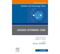 Gender-Affirming Care, An Issue of Obstetrics and Gynecology Clinics of North America: Volume 53-2 (The Clinics: Internal Medicine, Volume 53-2)