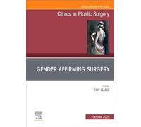 Gender Affirming Surgery, An Issue of Clinics in Plastic Surgery (Volume 52-4) (The Clinics: Surgery, Volume 52-4)