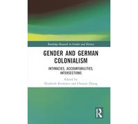 Gender and German Colonialism: Intimacies, Accountabilities, Intersections (Routledge Research in Gender and History)