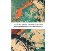 Gender and National Literature: Heian Texts in the Constructions of Japanese Modernity (Asia-Pacific: Culture, Politics, and Society)