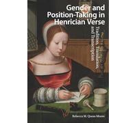 Gender and Position-Taking in Henrician Verse: Tradition, Translation, and Transcription