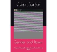 Gender and Power: A Diplomat's Journey Through the Women, Peace and Security Agenda.