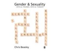 Gender And Sexuality: Critical Theories Critical Thinkers