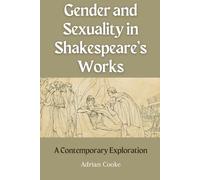 Gender and Sexuality in Shakespeare’s Works: A Contemporary Exploration