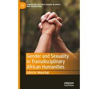 Gender and Sexuality in Transdisciplinary African Humanities (Gender and Cultural Studies in Africa and the Diaspora)