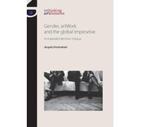 Gender, artWork and the global imperative: A materialist feminist critique (Rethinking Art's Histories)