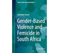 Gender-Based Violence and Femicide in South Africa (Gender, Justice and Legal Feminism)