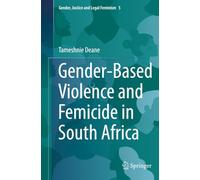 Gender-Based Violence and Femicide in South Africa (Gender, Justice and Legal Feminism)