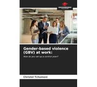 Gender-based violence (GBV) at work: How do you set up a control plan?