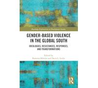 Gender-Based Violence in the Global South: Ideologies, Resistances, Responses, and Transformations (Routledge Explorations in Development Studies)