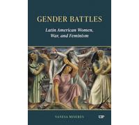 Gender Battles: Latin American Women, War, and Feminism