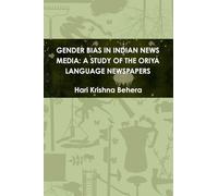 Gender Bias in Indian News Media: A Study of the Oriya Language Newspapers