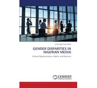 GENDER DISPARITIES IN NIGERIAN MEDIA: Female Representation, Myths, and Realities
