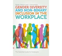 Gender Diversity and Non-Binary Inclusion in the Workplace: The Essential Guide for Employers