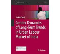 Gender Dynamics of Long-Term Trends in Urban Labour Market of India (Sustainable Development Goals Series)