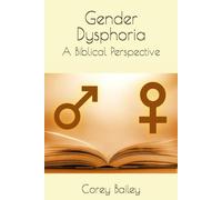 Gender Dysphoria: A Biblical Perspective