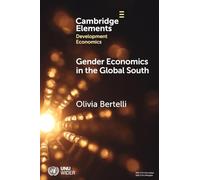Gender Economics in the Global South (Elements in Development Economics)
