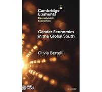 Gender Economics in the Global South (Elements in Development Economics)