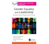 Gender Equality and Leadership: Transforming the Organizational Culture (AAP Insights in Women’s and Gender Studies: Reshaping Identities)