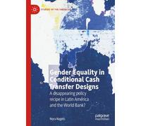 Gender Equality in Conditional Cash Transfer Designs: A disappearing policy recipe in Latin America and the World Bank? (Studies of the Americas)