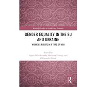 Gender Equality in the EU and Ukraine: Women’s Rights in a Time of War (Routledge Studies in Gender and Economics)