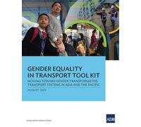 Gender Equality in Transport Tool Kit: Moving Toward Gender Transformative Transport Systems in Asia and the Pacific