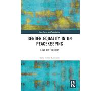 Gender Equality in UN Peacekeeping: Fact or Fiction? (Cass Series on Peacekeeping)