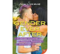 Gender Ever After: A Gender Inclusive Sapphic Romance Anthology