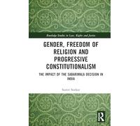 Gender, Freedom of Religion and Progressive Constitutionalism: The Impact of the Sabarimala Decision in India (Routledge Studies in Law, Rights and Justice)
