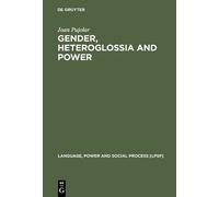 Gender, Heteroglossia and Power: A Sociolinguistic Ethnography of Youth Culture: 84 (Contributions to the Sociology of Language [CSL])
