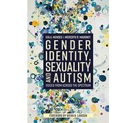 Gender Identity, Sexuality and Autism: Voices from Across the Spectrum