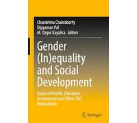 Gender (In)equality and Social Development: Issues of Health, Education, Environment and Other SDG Implications