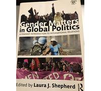 Gender Matters in Global Politics: A Feminist Introduction to International Relations