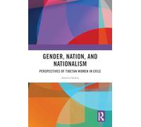 Gender, Nation, and Nationalism: Perspectives of Tibetan Women in Exile