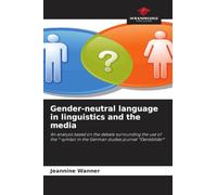 Gender-neutral language in linguistics and the media: An analysis based on the debate surrounding the use of the * symbol in the German studies journal *Denkbilder*
