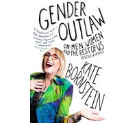 Gender Outlaw: On Men, Women, and the Rest of Us