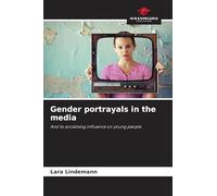 Gender portrayals in the media: And its socialising influence on young people